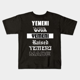 Yemeni Born Yemeni raised Yemeni made - Patriot lover Kids T-Shirt